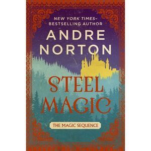 Steel Magic -- Andre Norton